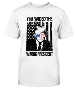 You Raided The Wrong President Shirt