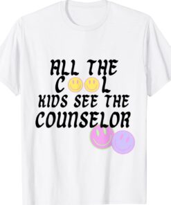 All The Cool Kids See The Counselor Shirt