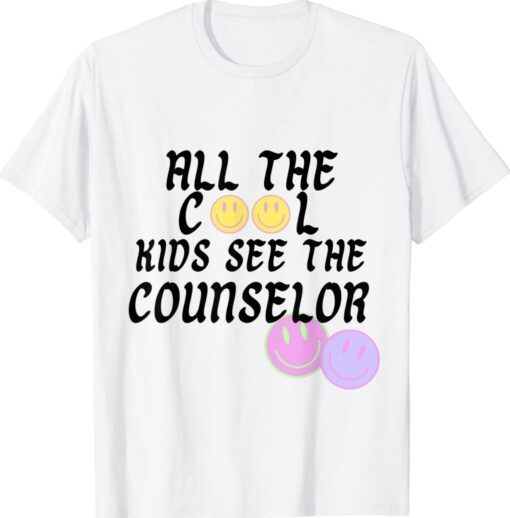 All The Cool Kids See The Counselor Shirt