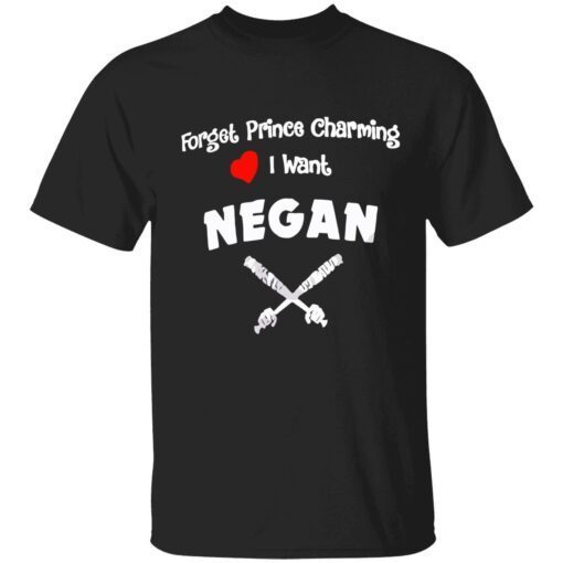 Forget prince charming I want negan t-shirt