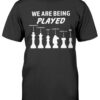We Are Being Played Shirt
