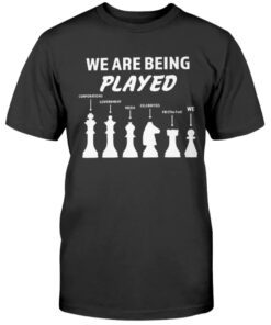 We Are Being Played Shirt