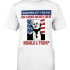 Wanted By The FBI For Making America Great Shirt