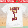 Darty 'Til I Die Shirt