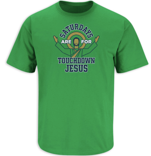 Saturdays are for TD Jesus Notre Dame Shirt