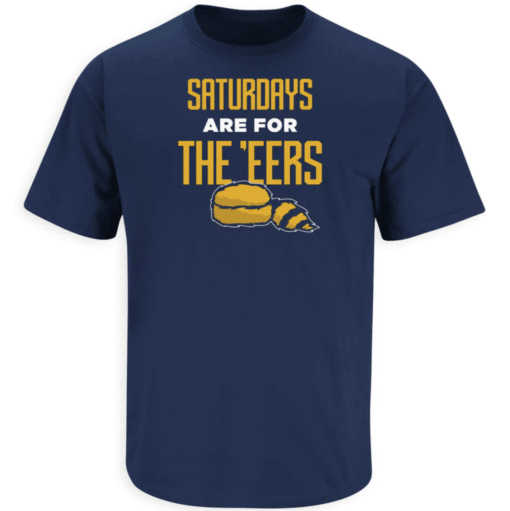 Saturdays are for the E'EERS West Virginia Shirt