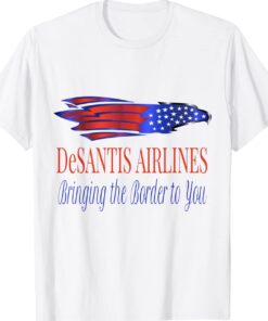 DeSantis Airlines Bringing the Border to You President Shirt