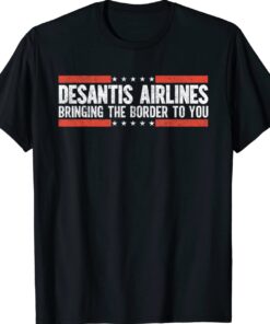 DeSantis Airlines Bringing The Border To You Gift Shirt