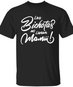 Las Bichotas no lloran Mamiii Gift T-Shirt