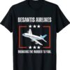 DeSantis Airlines Funny Political 2024 Shirt