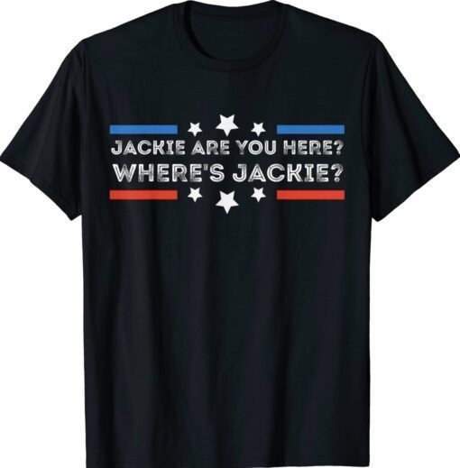 Where's Jackie Biden President Funny Shirt