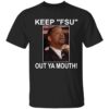 Will Smith keep fsu out ya mouth t-shirt