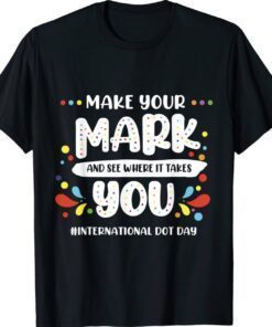 Rainbow Dot Day Make Your Mark See Where It Takes You Dot Gift TShirt