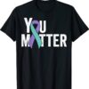 You Matter Suicide Prevention Teal Purple Awareness Ribbon TShirt