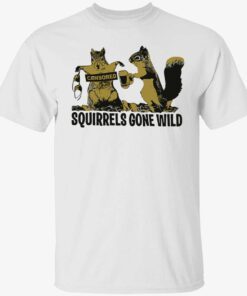 Squirrels gone wild t-shirt