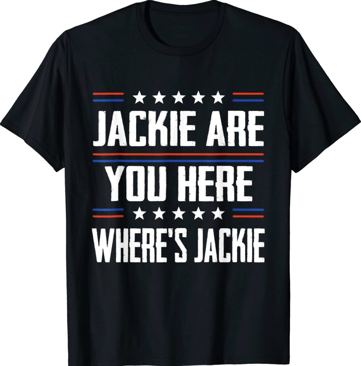 Jackie are You Here Where's Jackie Biden President Shirt