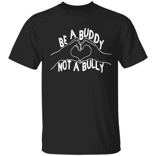 Be a buddy not a bully t-shirt