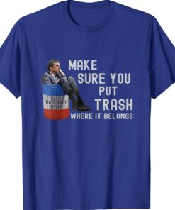 Beto Make Sure You Put Trash Where It Belongs Funny Shirt