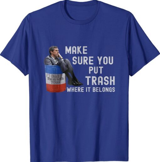 Beto Make Sure You Put Trash Where It Belongs Funny Shirt