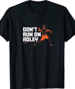 Adley Rutschman Don't Run on Adley Baltimore Baseball Shirt