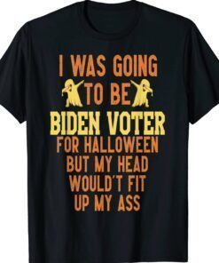 I Was Going To Be Biden Vote Halloween Shirt