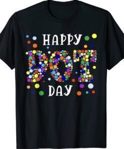 Dot Day International Dot Day 2023 Happy Dot Day Shirt