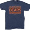 THE I'M FROM CHICAGO BEARS OF ARLINGTON HEIGHTS SHIRT