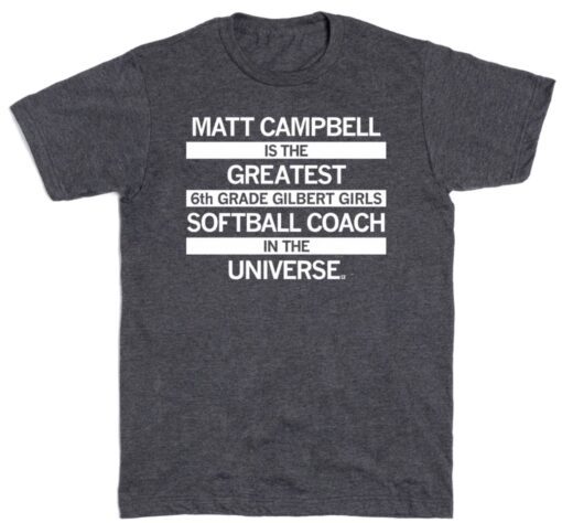 MATT CAMPBELL GREATEST 6TH GRADE SOFTBALL COACH SHIRT