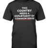 This Country Needs A Department of Common Sense Shirt