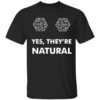 Yes they’re natural 20 d20 dice t-shirt