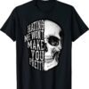Skull Hating Me Won't Make You Pretty T-Shirt