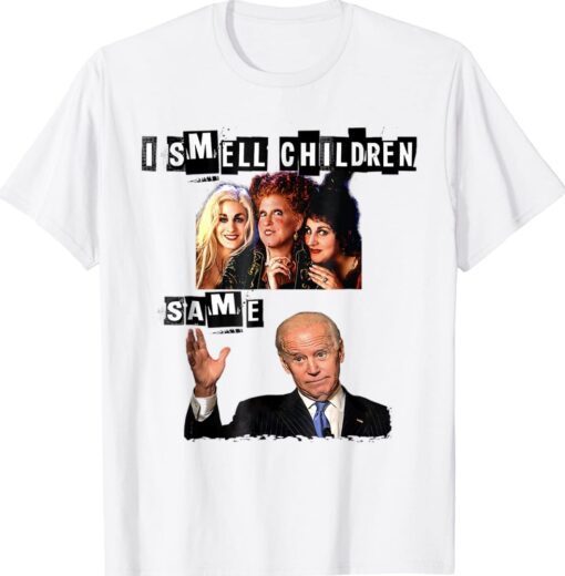 I Smell Children Same Biden Funny Shirt