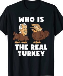 Funny Thanksgiving Trump And Biden Who Is The Real Turkey Shirt