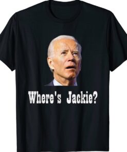 Where's Jackie Funny Anti Biden Shirt