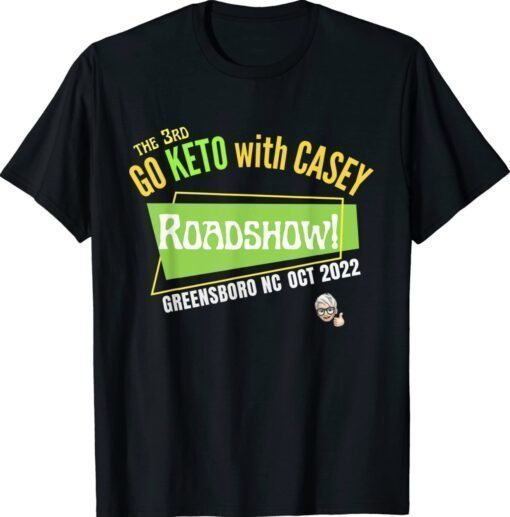 Go Keto with Casey Roadshow Shirt