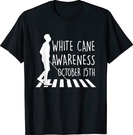 White Cane Safety Day Awareness Day October 15th Impaired Shirt