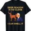 Deer Season Is So Close I Can Smell It Biden Shirt