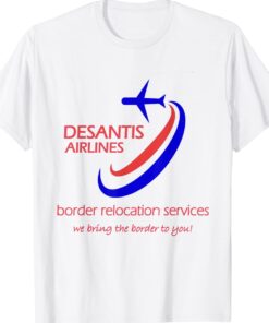 Desantis Airlines Border Relocation Services Shirt