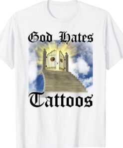 God Hates Tattoos Shirt