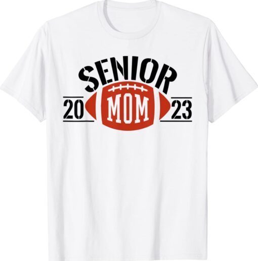 Class of 2023 Senior Football Graduation Mom Funny Shirt