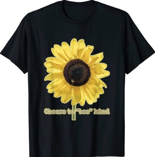 Choose to bee kind giant sunflower with honey bee shirt