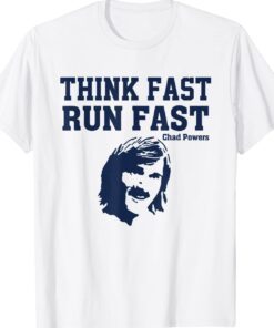 Think Fast Run Fast Chad Powers Tee Shirt