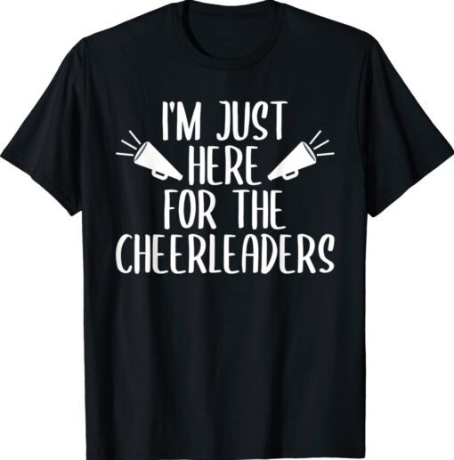 Cheer Mom & Dad Just Here For The Cheerleaders Cheerleading Shirt