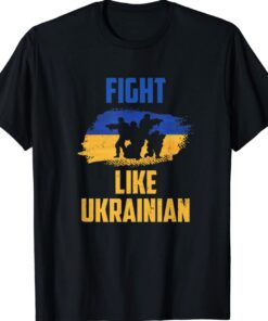 Fight Like Ukrainian Ukraine Support Warriors Patriot Shirt