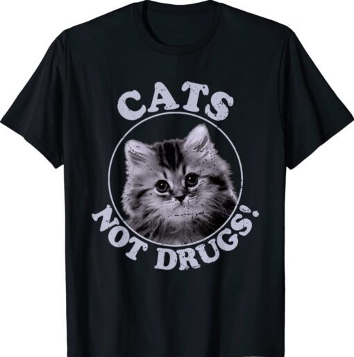 Cats Not Drugs Shirt