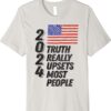 Trump 2024 Truth Really Upsets Most People Shirt
