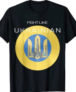 Ukrainian Trident Shield Aircraft Fight Like Ukrainian Shirt