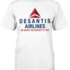 DeSantis Airlines We Bring The Border To You Shirt