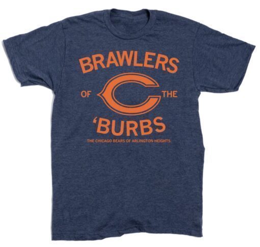 BRAWLERS OF THE BURBS SHIRT