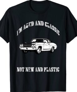 Aged and Classic Not Plastic Muscle Car Shirt